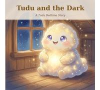 Tudu and the Dark: A Gentle Rhyming Bedtime Story for Toddlers Who Are Scared of the Dark (Ages 2-4) (A Tudu Story)