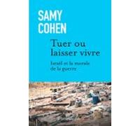 Tuer Ou Laisser Vivre: Israël Et La Morale De La Guerre (ebook)