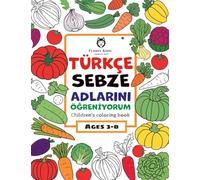 Türkçe Sebze Adlarını öğreniyorum: Coloring Book for Children Ages 3-8 (Malbücher für Kids)