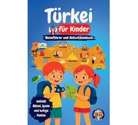 Türkei für Kinder - Reiseführer und Aktivitätenbuch: Entdecke die Kultur, Geschichte, Städte und Traditionen der Türkei durch Spiele, Rätsel und spannende Fakten (Junior Weltentdecker)