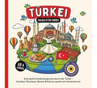 Türkei Malbuch für Kinder ab 4 Jahren: Eine bunte Entdeckungsreise durch die Türkei - Istanbul, Moscheen, Basare & Katzen spielerisch kennenlernen (Länder entdecken - Malbücher für Kinder)