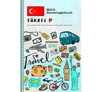 Türkei Mein Reisetagebuch: Kinder Reise Aktivitätsbuch zum Ausfüllen, Eintragen, Malen, Einkleben A5 - Ferien unterwegs Tagebuch zum Selberschreiben - Urlaubstagebuch Journal für Mädchen, Jungen