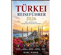 TÜRKEI REISEFÜHRER 2026: Alles, was Sie für eine unvergessliche Türkei-Reise benötigen