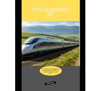 Türkei Zug-Reiseführer 2026: Ein umfassender Reisebegleiter für landschaftlich reizvolle und kulturelle Abenteuer mit der Bahn (Railway Journeys: The 2026 Train Travel Guide Collection)