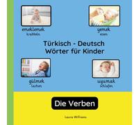 Türkisch - Deutsch Wörter für Kinder - Die Verben: Türkisch Lernen für Kinder und Anfänger - Zweisprachiges Bilderbuch auf Türkisch mit deutschen ... Kinderbücher (Deutsch-Türkisch))