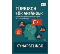 Türkisch für Anfänger: Deine Wortgewandtheit steigern mit SynapseLingo (Türkisch lernen)