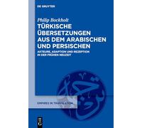 Türkische Übersetzungen Aus Dem Arabischen Und Persischen: Akteure, Adaption Und Rezeption in Der Frühen Neuzeit