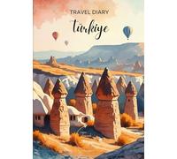 Türkiye Travel Diary: Travel Journal Cappadocia - Plan Your Türkiye Vacation. Notebook to Preserve Unforgettable Travel Memories and Highlights! ... Travelers and Globetrotters (Turkey / Türkei)