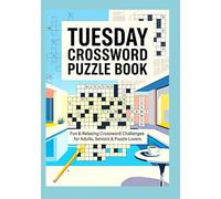 Tuesday Crossword Puzzle Book: Fun & Relaxing Crossword Challenges for Adults, Seniors & Puzzle Lovers