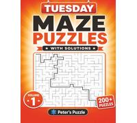 Tuesday Maze Puzzles: 200+ Fun Mazes to Challenge Your Mind • Two Puzzles Per Page • With Solutions • Volume 1