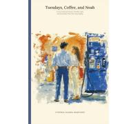 Tuesdays, Coffee, and Noah: A Novel of Second Chances, Terrible Coffee, and the Families Who Won't Stop Hoping