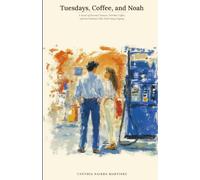 Tuesdays, Coffee, and Noah: A Novel of Second Chances, Terrible Coffee, and the Families Who Won't Stop Hoping