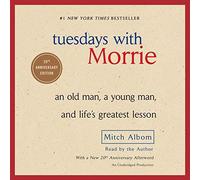 Tuesdays with Morrie: An Old Man, a Young Man, and Life's Greatest Lesson by Mitch Albom(2004-06-01)