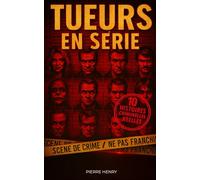 Tueurs en série: 10 histoires criminelles réelles