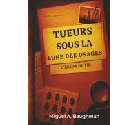 Tueurs Sous La Lune Des Osages: L'essor Du FBI