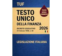 TUF Testo Unico della Finanza 2026: Decreto Legislativo 24 febbraio 1998 , n. 58