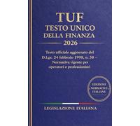 TUF Testo Unico della Finanza 2026: Testo ufficiale aggiornato del D.Lgs. 24 febbraio 1998, n. 58 - Normativa vigente per operatori e professionisti