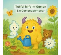 Tuffel hilft im Garten: Ein Gartenabenteuer - ein fröhliches Vorlesebuch für Kinder ab 3 Jahre (Tuffel & Freunde - Alltagsabenteuer für Kinder)