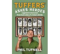 Tuffers' Ashes Heroes: The ultimate Ashes read for cricket lovers from National Treasure Phil Tufnell, new for 2025