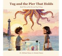 Tug and the Pier That Holds: Book Three of the Stix and Tug Trilogy (Stix and Tug Picture Books)