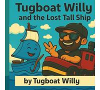 Tugboat Willy and the Lost Tall Ship