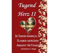 Tugendherz II: In Tugend wandeln; Im Glauben aufblühen Andacht für Frauen (Tugendherz: Ein Andachtsbuch für Frauen 2026)