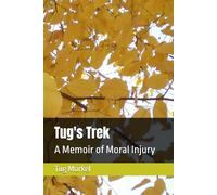 Tug's Trek: A Memoir of Moral Injury
