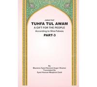 Tuhfa Tul Awam - Part 3: A Gift for the People