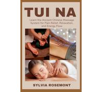 TUI NA: Learn the Ancient Chinese Massage System for Pain Relief, Relaxation, and Energy Flow
