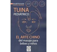 Tuina pediátrico. El arte chino del masaje para bebés y niños
