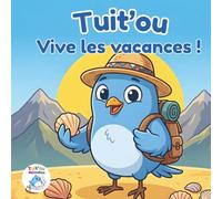 Tuit'ou: Vive les vacances!: Un Album Musical pour Enfants qui fait Découvrir l'Île de la Réunion, les Émotions des vacances (excitation, ennui, tristesse) et les Chansons - Interactif avec QR Codes