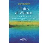 Tuits Al Viento: Pensamientos De Un Mendio Del Espiritu