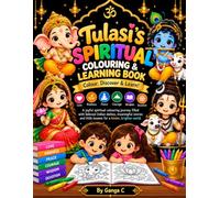 Tulasi’s Spiritual Coloring & Learning Book: Indian Gods and Goddesses for Kids of any age or adults | Fun Coloring, Stories & Little Lessons in Love, Kindness, Peace, Courage, Wisdom & Devotion