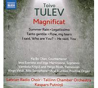 Chan, Ka Bo; Ezeriete, Ieva; Juurikas, Age; Krigul, Vambola; Martinsone, Inga; Rosin, Heigo; Veldi, Virgo - Tulev, T.: Magnificat / Summer Rain / Legatissimo / Tanto gentile (Latvian Radio Choir, Tallinn Chamber Orchestra, Putniņš)
