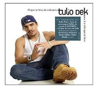 Tulio Dek - O Que Se Leva Da Vida E a Vida