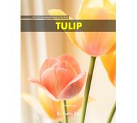Tulip: A perfect Coffee Table Picture Book - For Flower Enthusiasts and Gardeners .