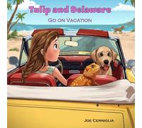 Tulip and Delaware: Go on Vacation (Tulip's Magical Travels)
