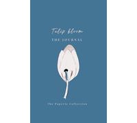 TULIP BLOOM: The Journal To Be Happy In Any Moment (WABI SABI WORLD - The Paperie Collection)