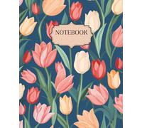Tulip Garden Notebook: 120 Lined Pages for Journaling, Note Taking, Writing and Planning | 7.5 x 9 Inches