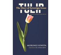 TULIP: The Glory of the Sovereign Grace