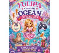 Tulipa Visits the Ocean Coloring Book: A Captivating Fairy Marine Animals Coloring Book for Kids (The Tulipa Fairy Princess Adventure Series)