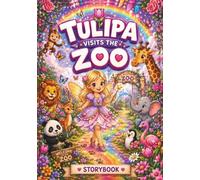 Tulipa Visits the Zoo: A Fairy Princess Animal Adventure Children’s Storybook (The Tulipa Fairy Princess Adventure Series)