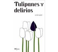 Tulipanes Y Delirios (ebook)