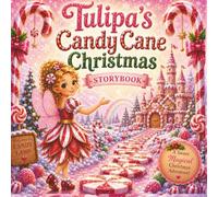 Tulipa's Candy Cane Christmas Storybook; A Sweet Fairy Christmas Adventure Through Candy Land (The Tulipa Fairy Princess Adventure Series)