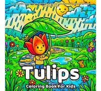 Tulips Coloring Book: 50 Cute Tulip Flower Characters in Fun Garden Adventures, Simple Bold Designs for Kids to Color (Flowers Coloring Book)