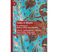 Tulips in Bloom: An Anthology of Modern Central Asian Literature