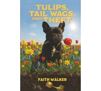 Tulips, Tail Wags, and Theft: Whiskey Dog Mystery #7