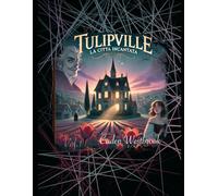 Tulipville-La città incantata vol.1