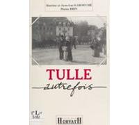 Tulle Autrefois : Chronique Dun Temps Retrouvé (1840-1920) (ebook)
