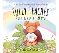 Tully Teaches Stillness to Maya: A Meditation Book for Children ('Meditation4Everyone' Series)